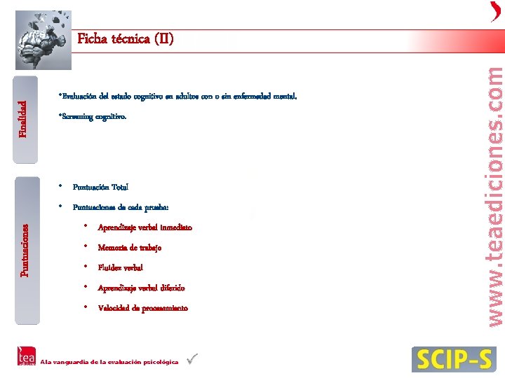 Finalidad Ficha técnica (II) • Evaluación del estado cognitivo en adultos con o sin