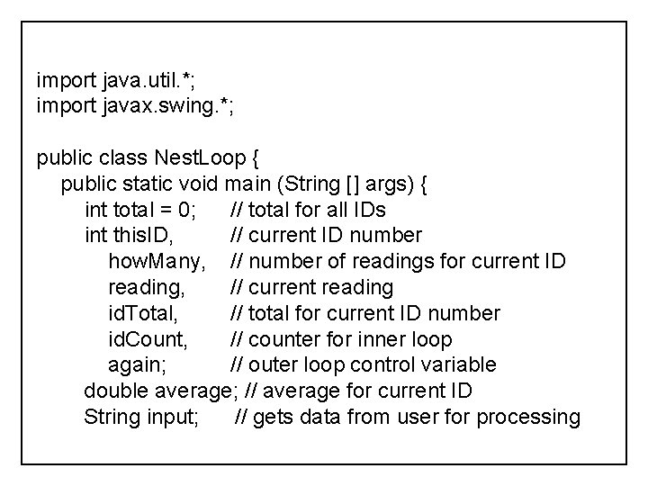 import java. util. *; import javax. swing. *; public class Nest. Loop { public