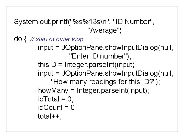 System. out. printf("%s%13 sn", "ID Number", "Average"); do { // start of outer loop