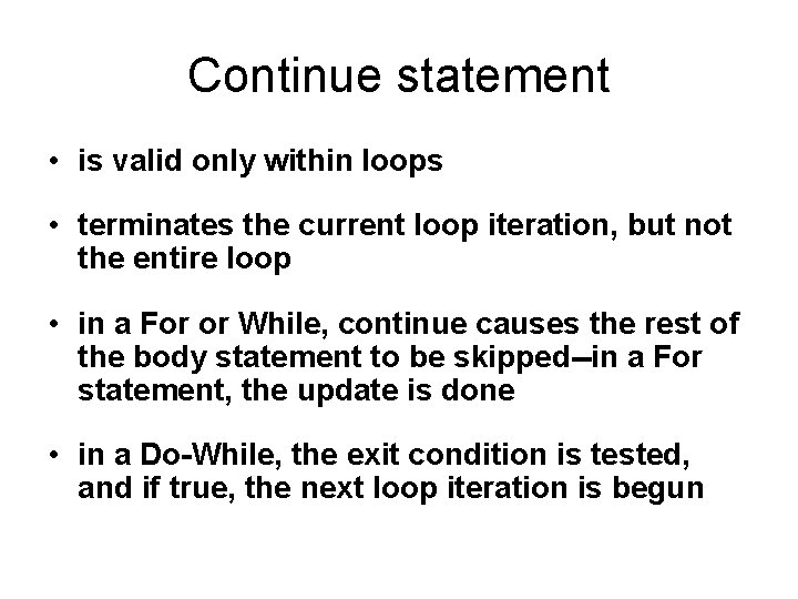 Continue statement • is valid only within loops • terminates the current loop iteration,