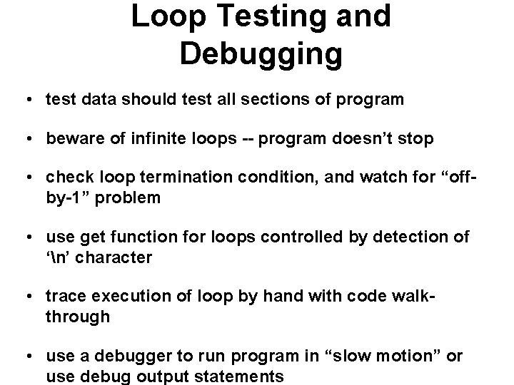 Loop Testing and Debugging • test data should test all sections of program •