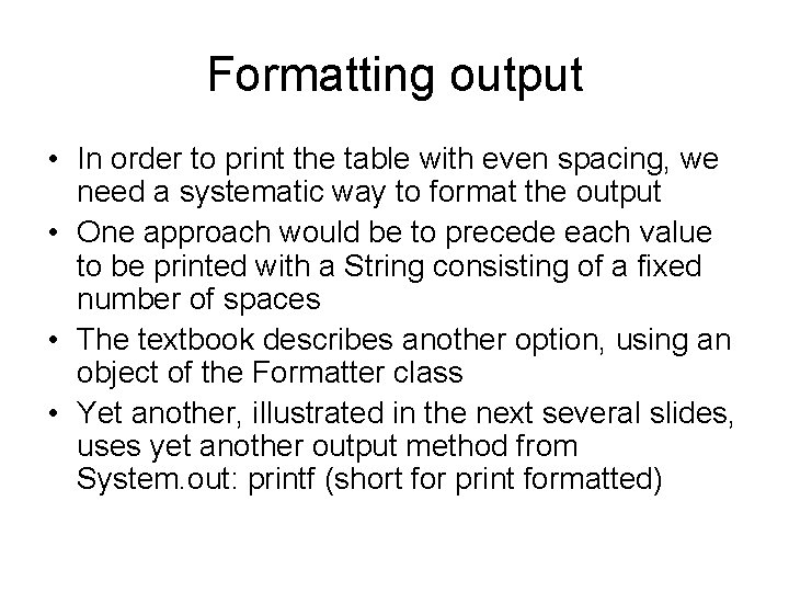 Formatting output • In order to print the table with even spacing, we need