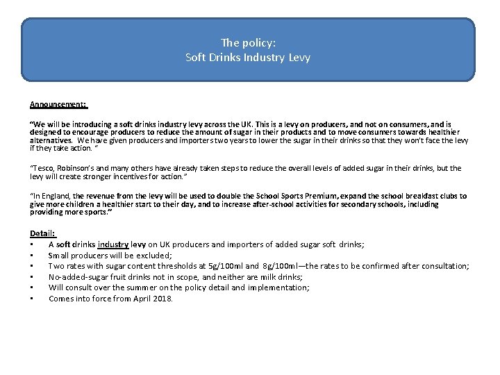 The policy: Soft Drinks Industry Levy Announcement: “We will be introducing a soft drinks