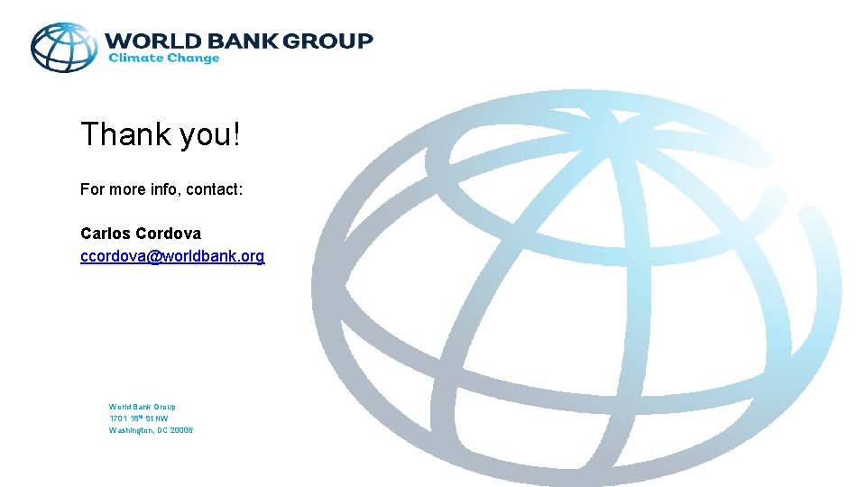 Thank you! For more info, contact: Carlos Cordova ccordova@worldbank. org World Bank Group 1701