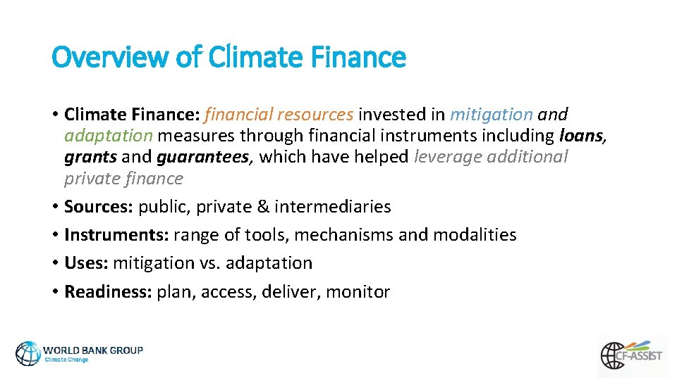 Overview of Climate Finance • Climate Finance: financial resources invested in mitigation and adaptation
