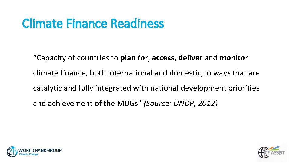 Climate Finance Readiness “Capacity of countries to plan for, access, deliver and monitor climate