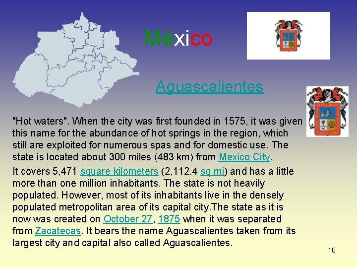 México Aguascalientes "Hot waters". When the city was first founded in 1575, it was