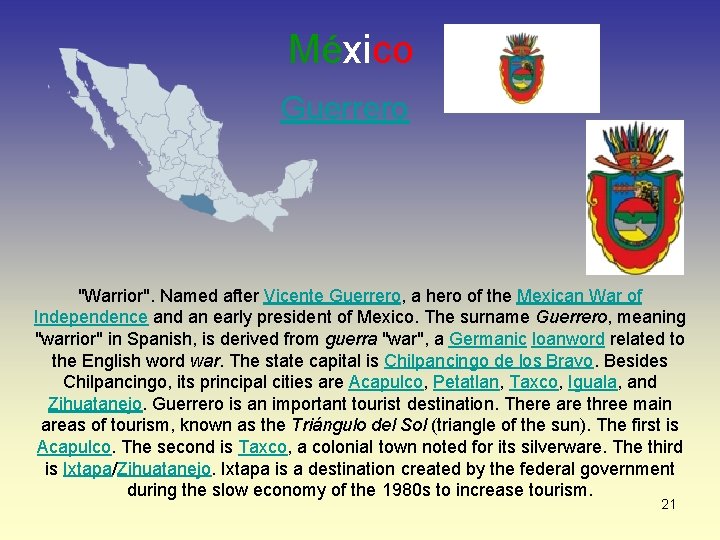 México Guerrero "Warrior". Named after Vicente Guerrero, a hero of the Mexican War of