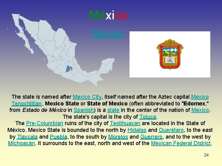 México The state is named after Mexico City, itself named after the Aztec capital