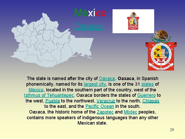 México Oaxaca The state is named after the city of Oaxaca, in Spanish phonemically,