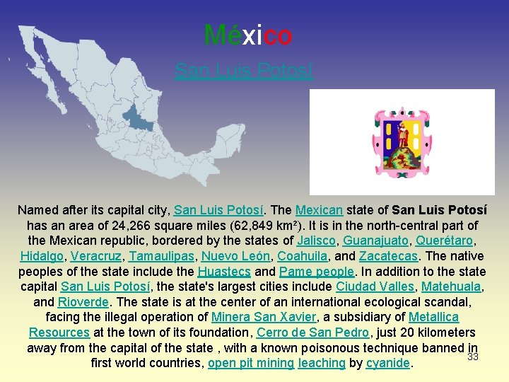 México San Luis Potosí Named after its capital city, San Luis Potosí. The Mexican
