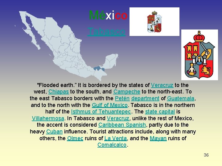 México Tabasco "Flooded earth. ” It is bordered by the states of Veracruz to