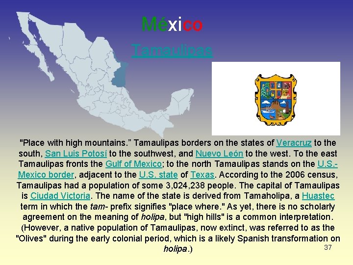 México Tamaulipas "Place with high mountains. ” Tamaulipas borders on the states of Veracruz