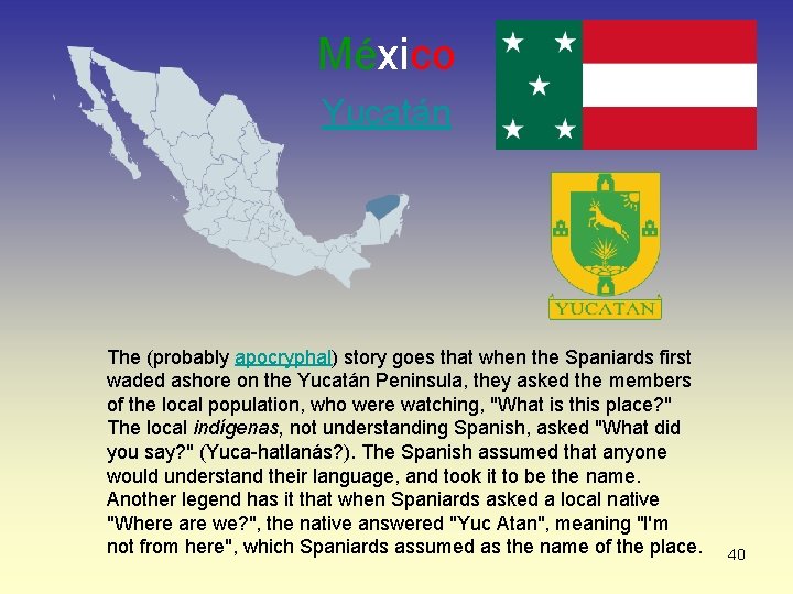 México Yucatán The (probably apocryphal) story goes that when the Spaniards first waded ashore