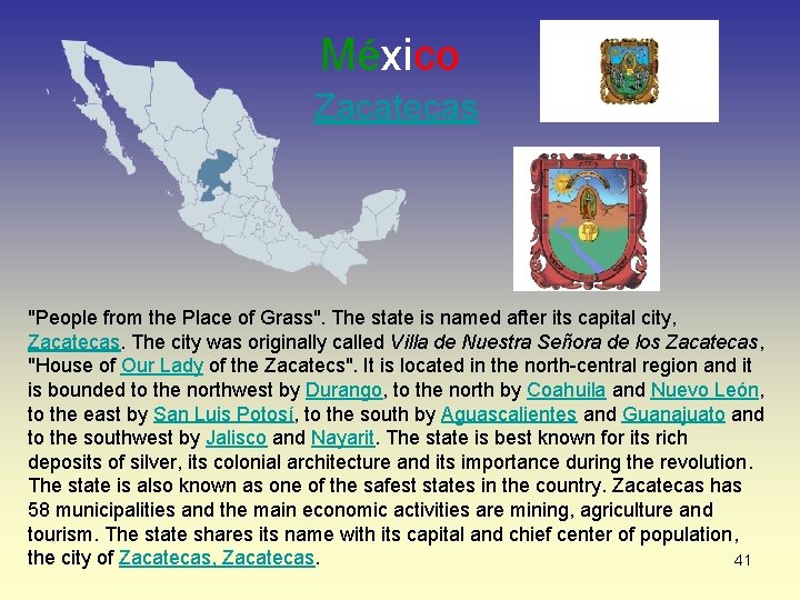 México Zacatecas "People from the Place of Grass". The state is named after its