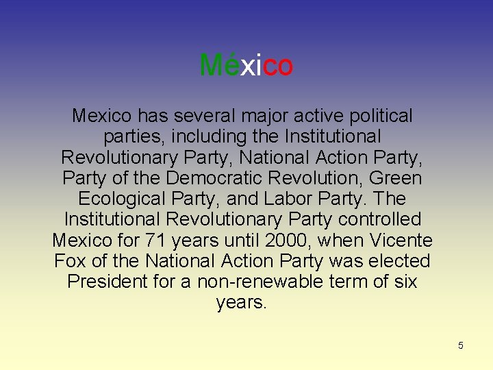 México Mexico has several major active political parties, including the Institutional Revolutionary Party, National