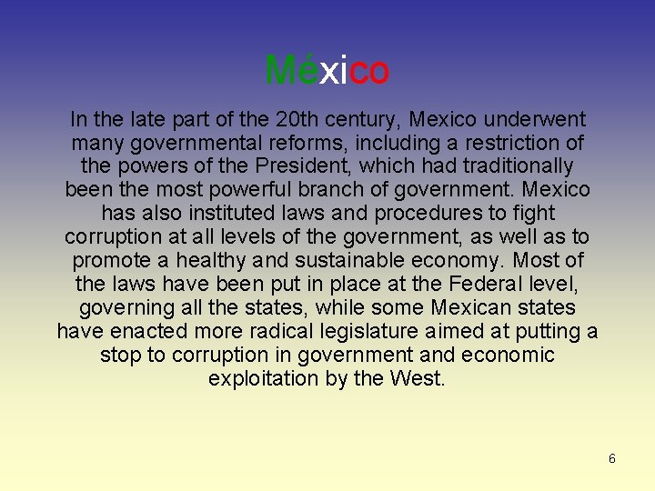 México In the late part of the 20 th century, Mexico underwent many governmental
