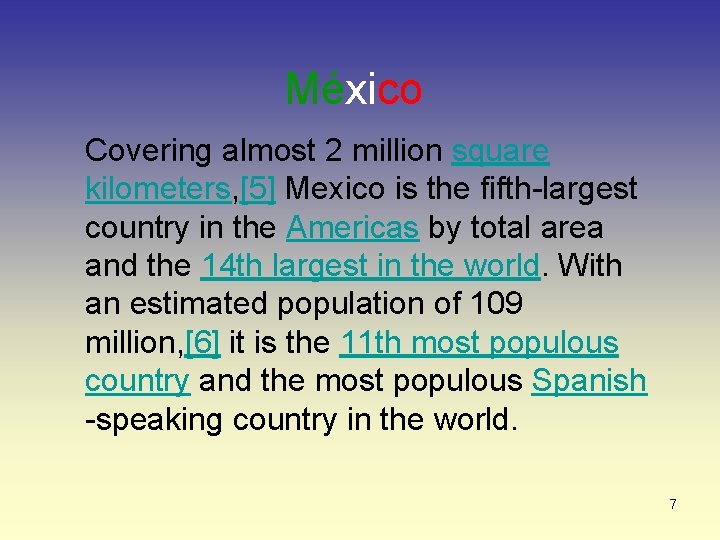 México Covering almost 2 million square kilometers, [5] Mexico is the fifth-largest country in