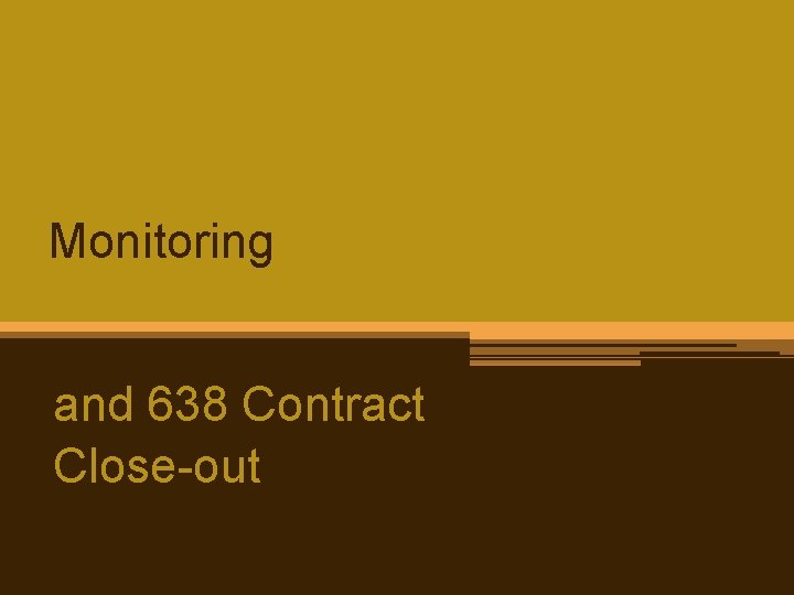 Monitoring and 638 Contract Close-out 