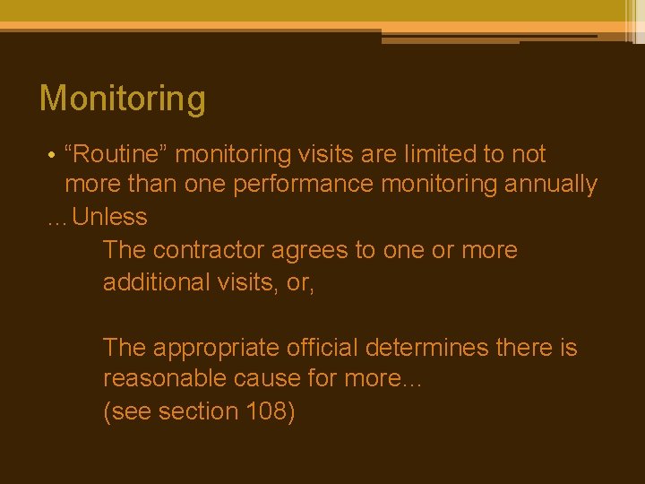 Monitoring • “Routine” monitoring visits are limited to not more than one performance monitoring
