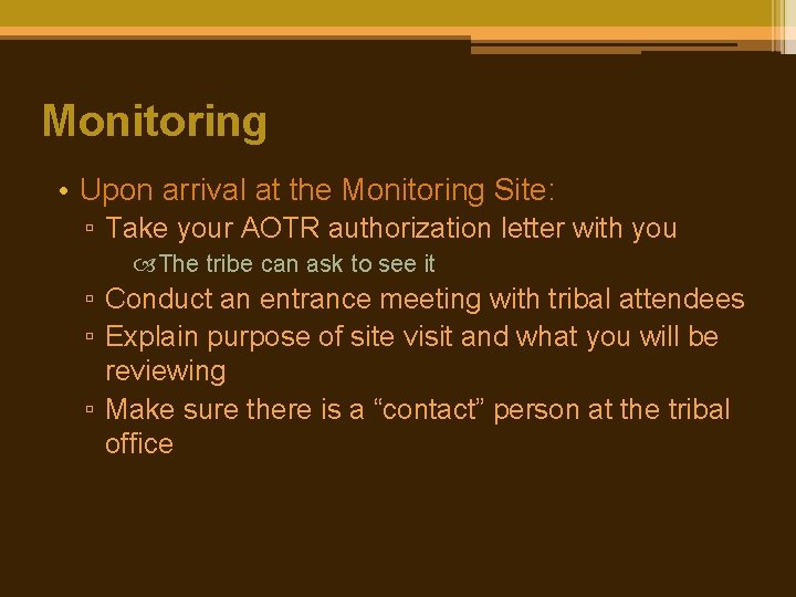 Monitoring • Upon arrival at the Monitoring Site: ▫ Take your AOTR authorization letter