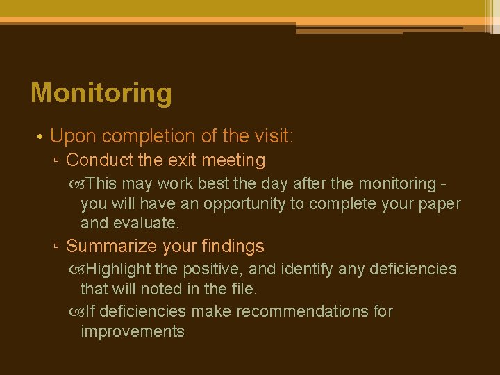 Monitoring • Upon completion of the visit: ▫ Conduct the exit meeting This may