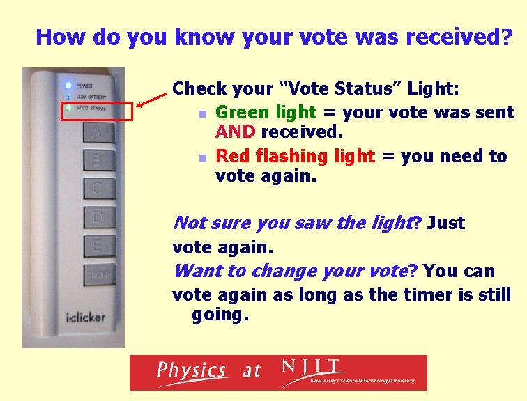 How do you know your vote was received? Check your “Vote Status” Light: n