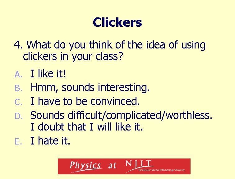 Clickers 4. What do you think of the idea of using clickers in your