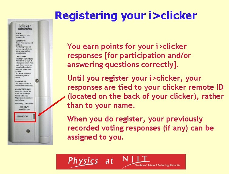 Registering your i>clicker You earn points for your i>clicker responses [for participation and/or answering