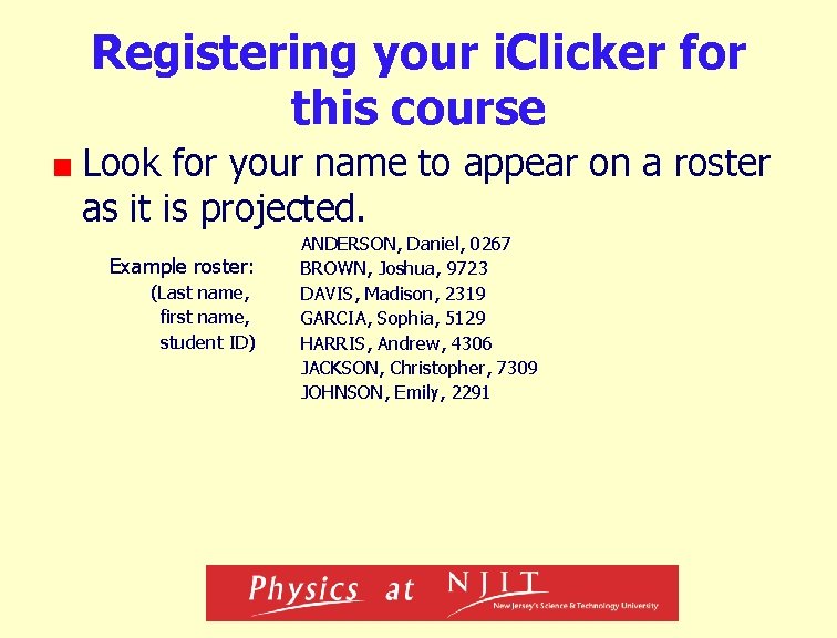 Registering your i. Clicker for this course Look for your name to appear on