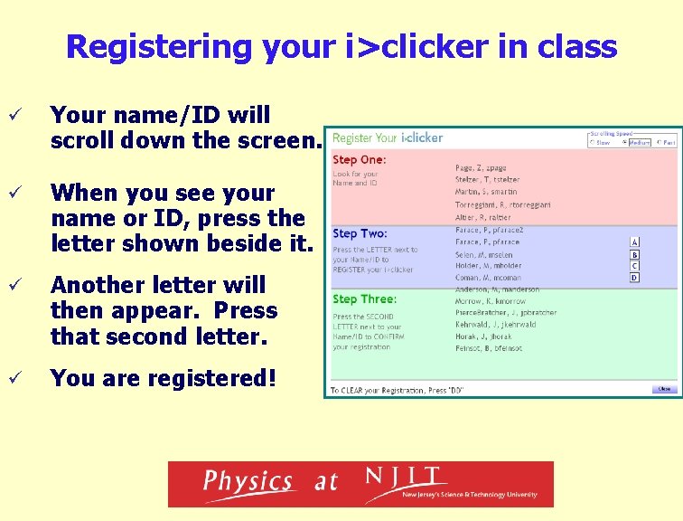 Registering your i>clicker in class ü Your name/ID will scroll down the screen. ü