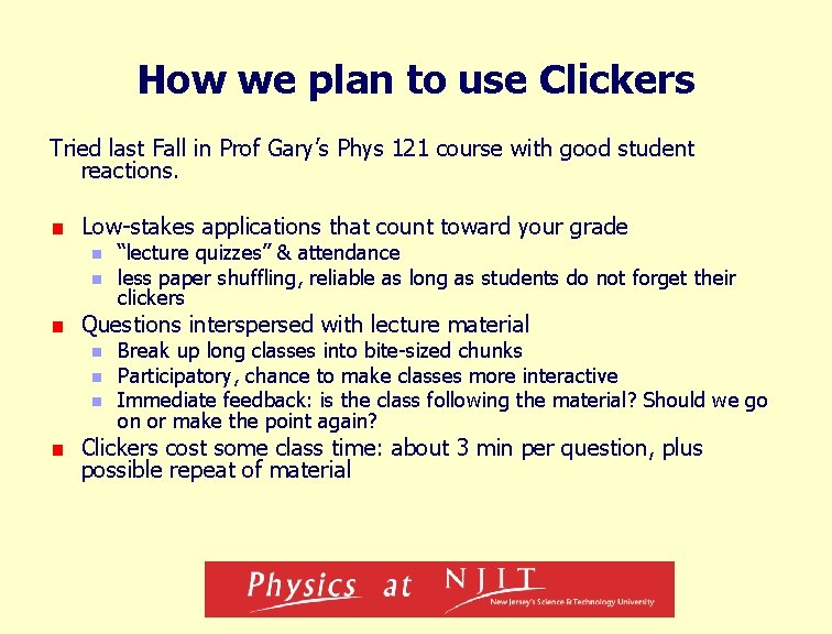 How we plan to use Clickers Tried last Fall in Prof Gary’s Phys 121
