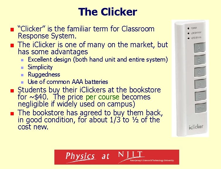 The Clicker “Clicker” is the familiar term for Classroom Response System. The i. Clicker