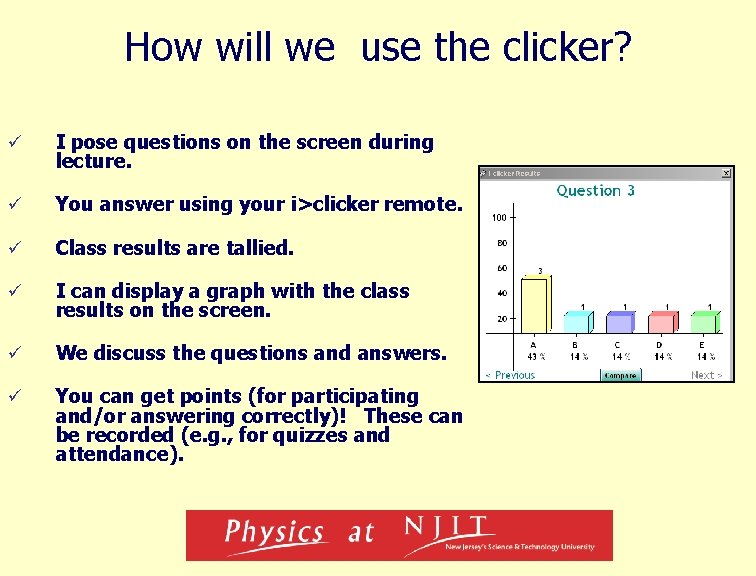 How will we use the clicker? ü I pose questions on the screen during