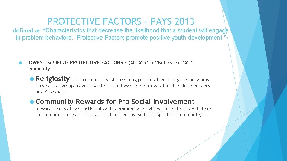 PROTECTIVE FACTORS – PAYS 2013 defined as “Characteristics that decrease the likelihood that a