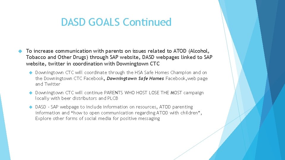 DASD GOALS Continued To increase communication with parents on issues related to ATOD (Alcohol,