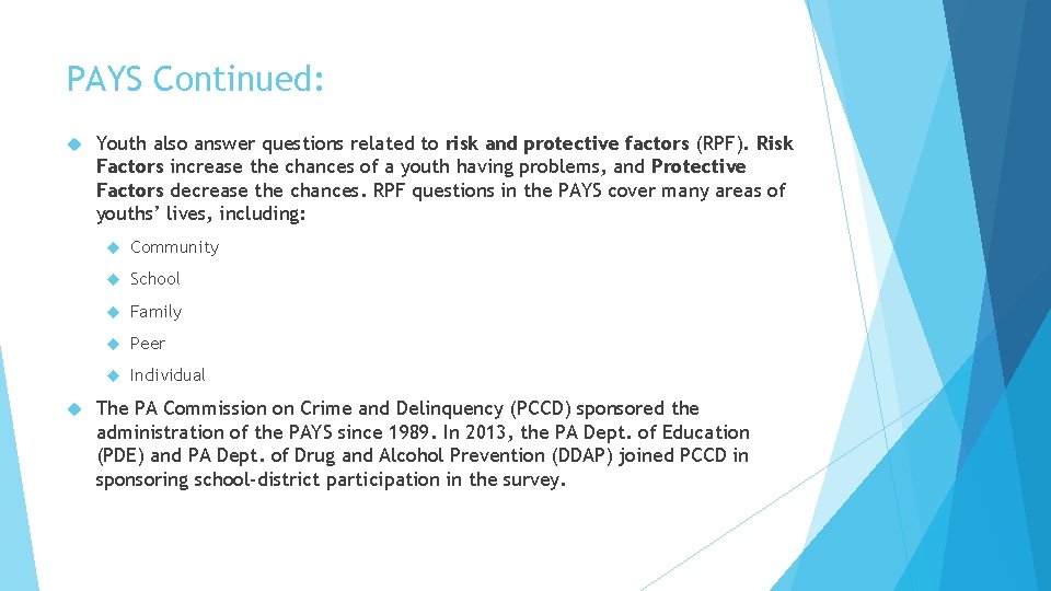 PAYS Continued: Youth also answer questions related to risk and protective factors (RPF). Risk