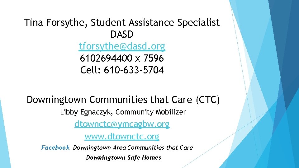 Tina Forsythe, Student Assistance Specialist DASD tforsythe@dasd. org 6102694400 x 7596 Cell: 610 -633