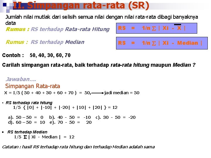 II. Simpangan rata-rata (SR) Jumlah nilai mutlak dari selisih semua nilai dengan nilai rata-rata