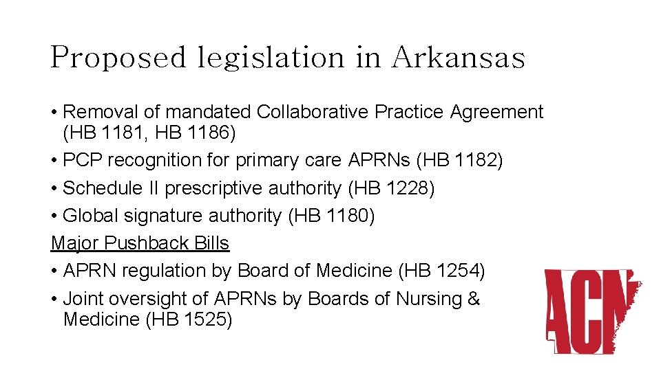 Proposed legislation in Arkansas • Removal of mandated Collaborative Practice Agreement (HB 1181, HB