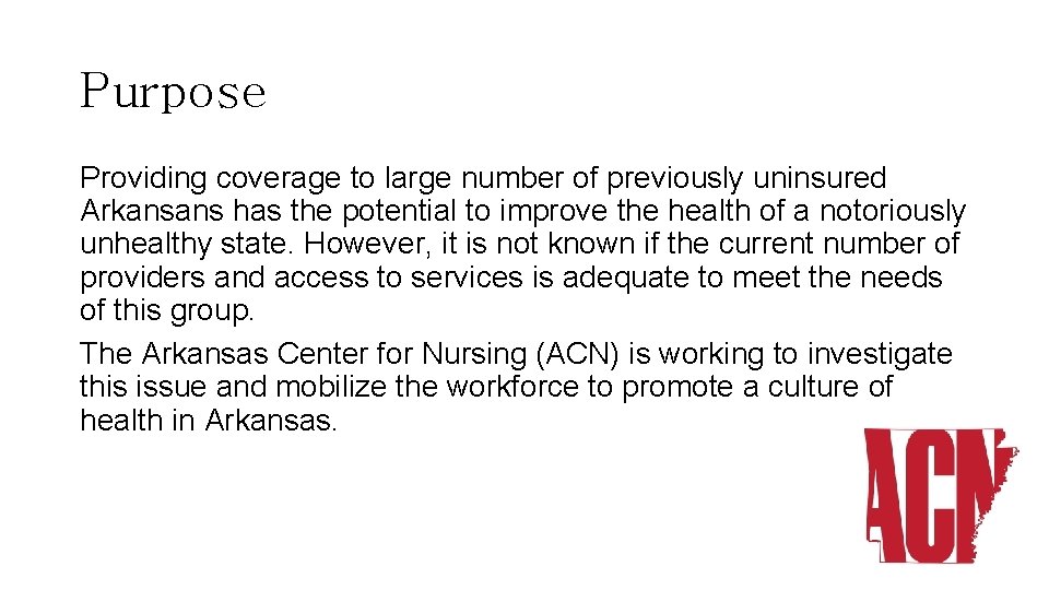 Purpose Providing coverage to large number of previously uninsured Arkansans has the potential to