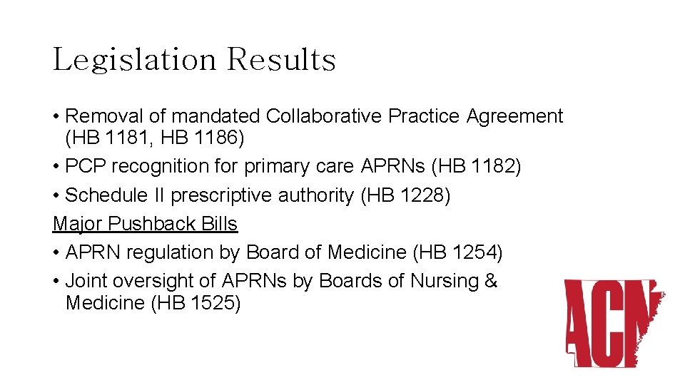 Legislation Results • Removal of mandated Collaborative Practice Agreement (HB 1181, HB 1186) •