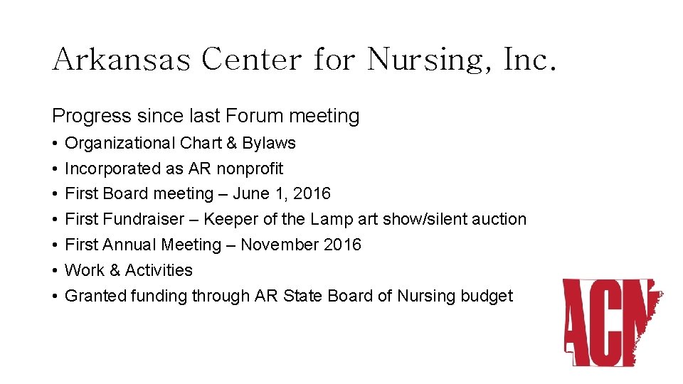 Arkansas Center for Nursing, Inc. Progress since last Forum meeting • • Organizational Chart
