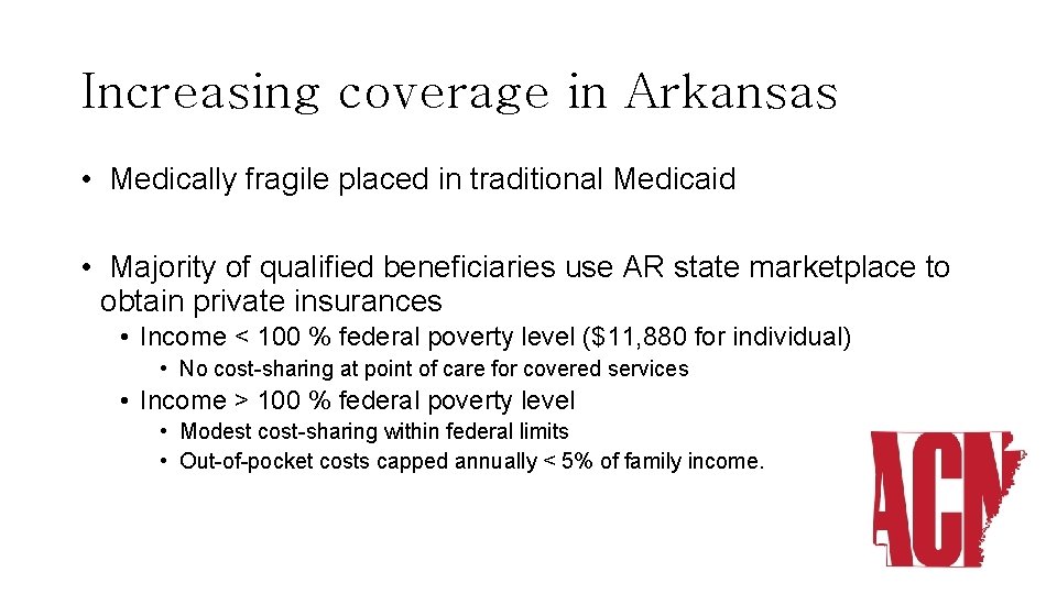 Increasing coverage in Arkansas • Medically fragile placed in traditional Medicaid • Majority of