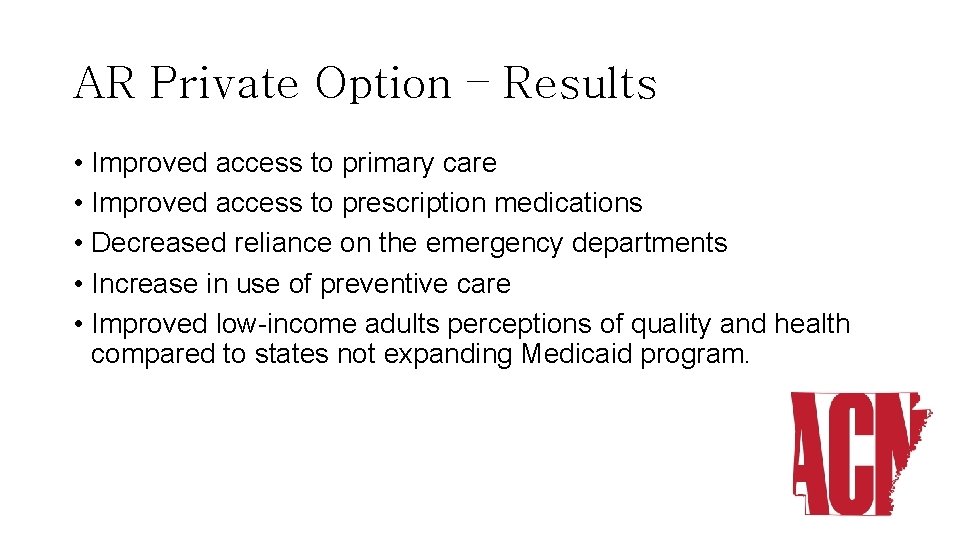 AR Private Option – Results • Improved access to primary care • Improved access