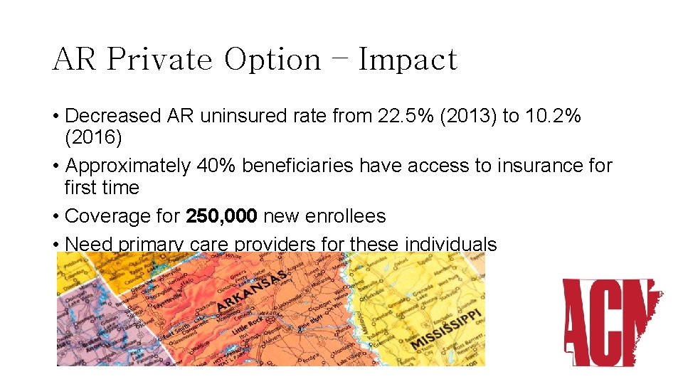 AR Private Option – Impact • Decreased AR uninsured rate from 22. 5% (2013)