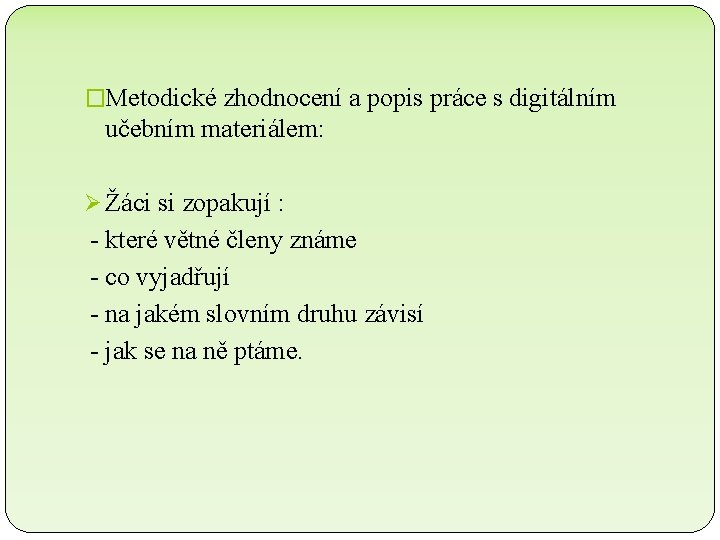 �Metodické zhodnocení a popis práce s digitálním učebním materiálem: Ø Žáci si zopakují :