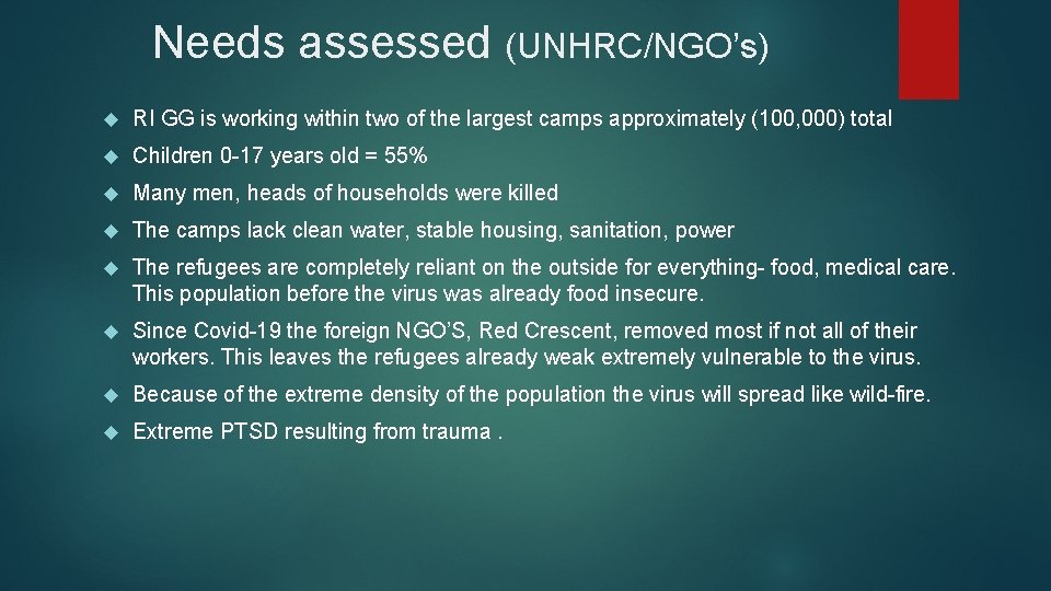 Needs assessed (UNHRC/NGO’s) RI GG is working within two of the largest camps approximately