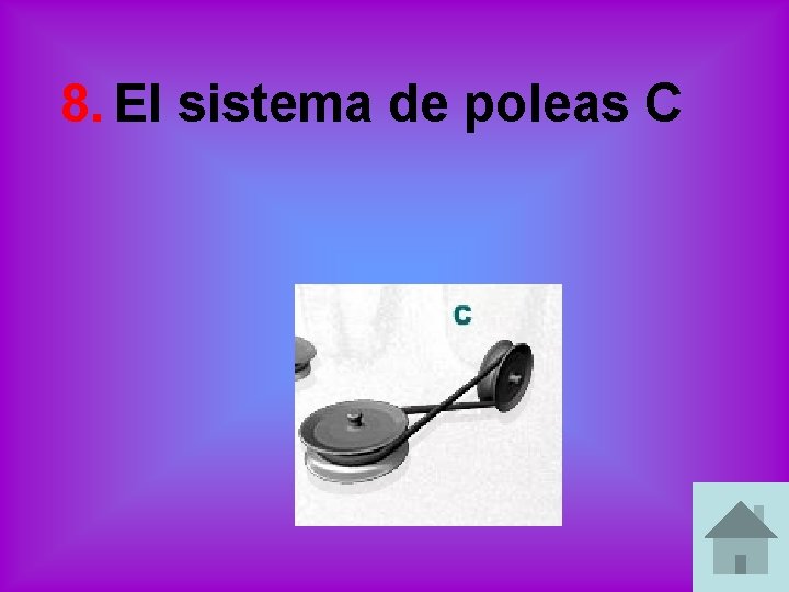 8. El sistema de poleas C 8. El sistema de poleas C
