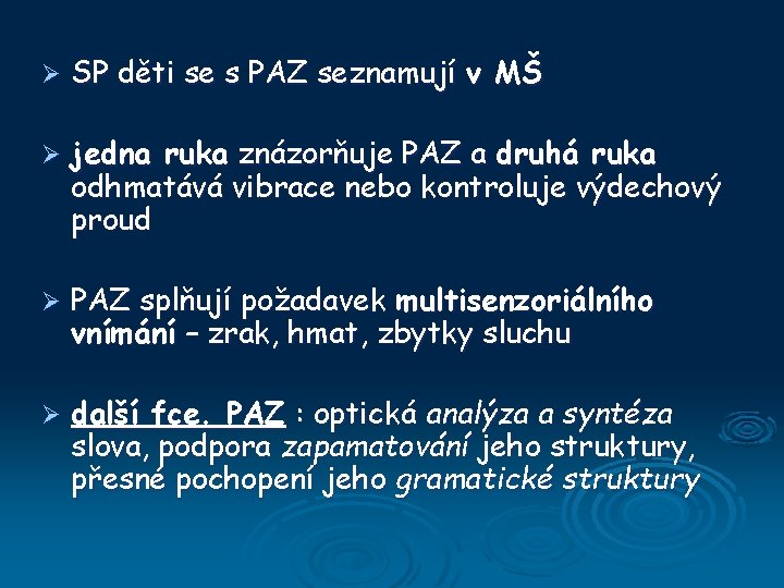 Ø SP děti se s PAZ seznamují v MŠ Ø jedna ruka znázorňuje PAZ